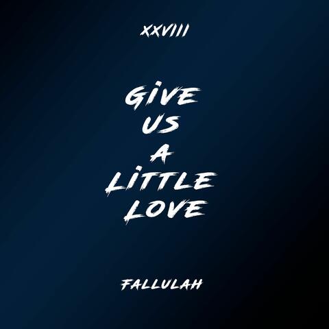 Give Us A Little Love