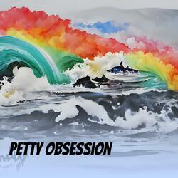 Petty Obsession