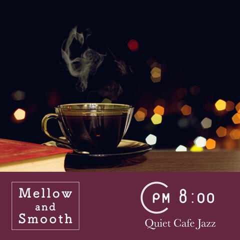 Mellow and Smooth -Quiet Cafe Jazz at 8PM