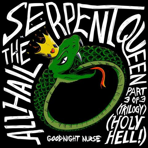 All Hail The Serpent Queen Pt. 3 of 3 (Trilogy) (Holy Hell!)
