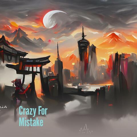 Crazy for Mistake
