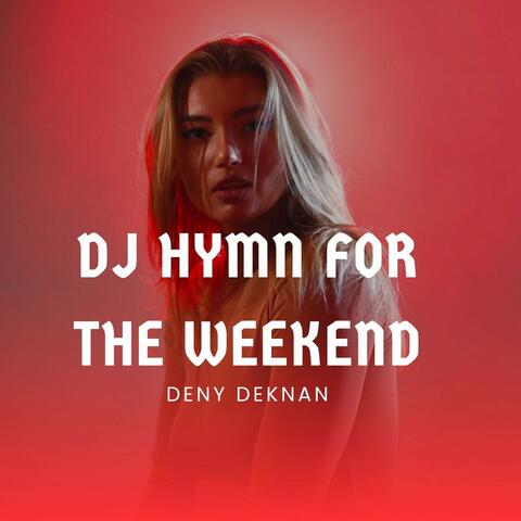 Dj Hymn For The Weekend