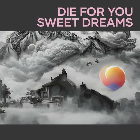 Die for You Sweet Dreams