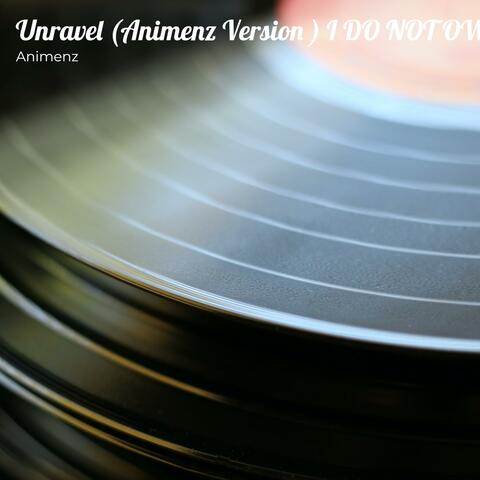 Unravel  I Do Not Own