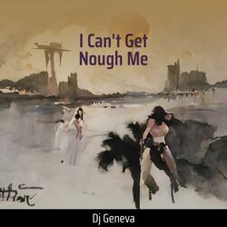 I Can't Get Nough Me