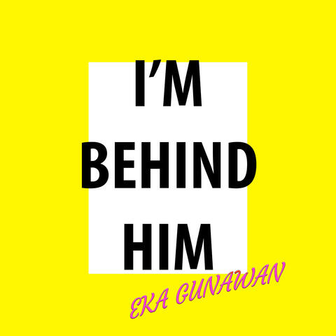 I'm Behind Him