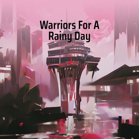 Warriors for a Rainy Day