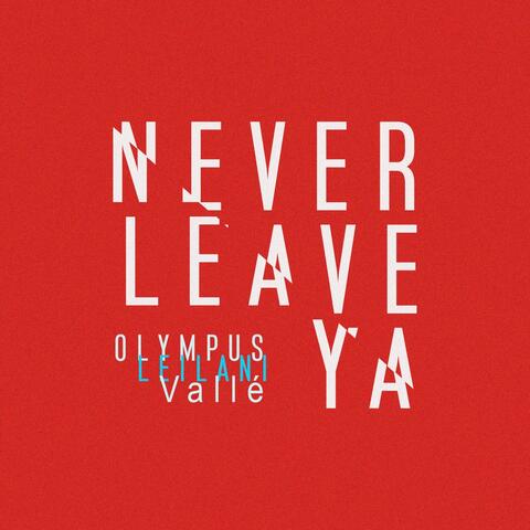 Never Leave Ya