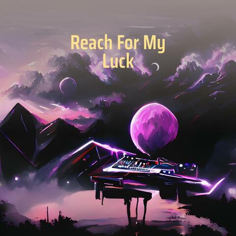 Reach for My Luck