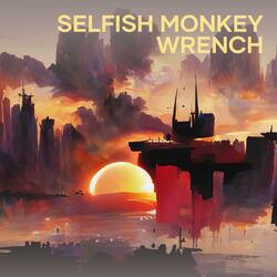 Selfish Monkey Wrench