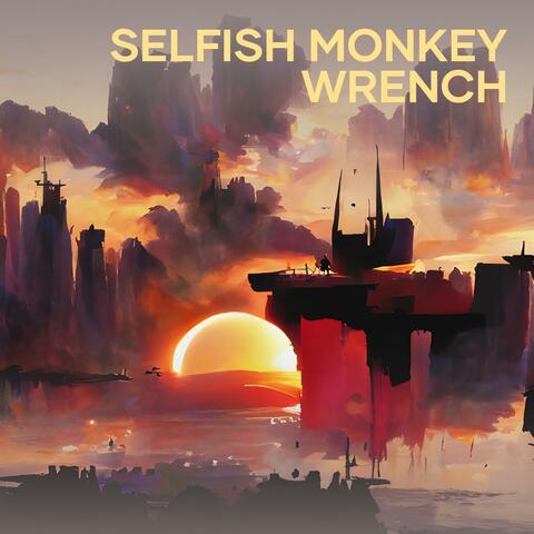 Selfish Monkey Wrench