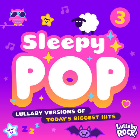 Sleepy Pop 3 : Lullaby Versions of Today's Biggest Hits