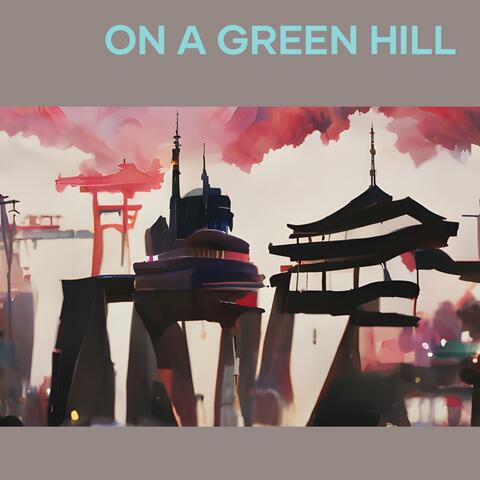 On a Green Hill