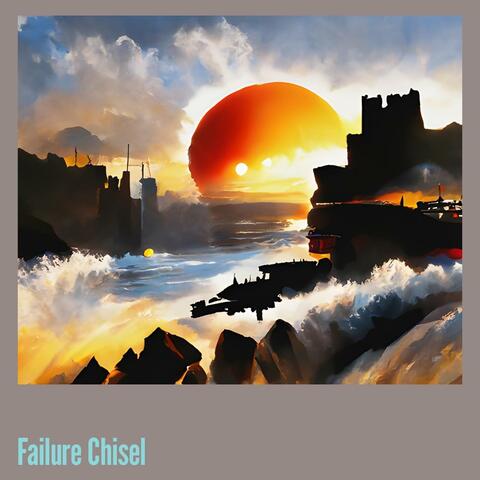Failure Chisel