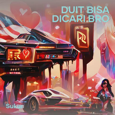 Duit Bisa Dicari Bro