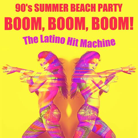 Boom, Boom, Boom! 90's Summer Beach Party