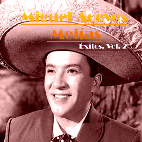 Miguel Aceves Mejías-Éxitos, Vol. 2