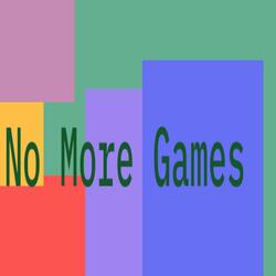No More Games