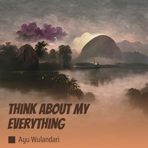 Think About My Everything