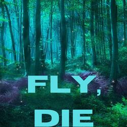 Fly, Die