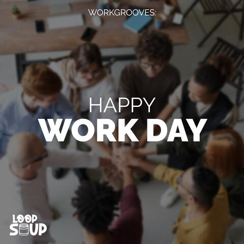 WorkGrooves: Happy Work Day