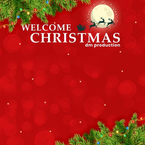 Welcome Christmas