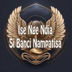 Ise Nge Ndia Si Banci Nampatisa