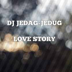 Dj Love Story Jedag-jedug