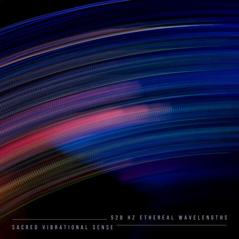 528 Hz Ethereal Wavelengths