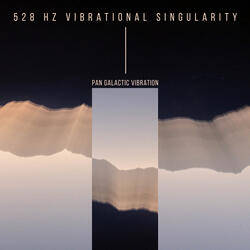 528 Hz Vibrational Singularity