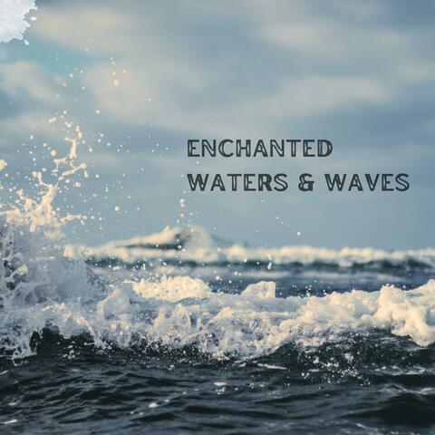 Enchanted Waters & Waves