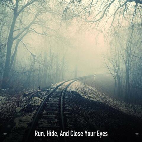 !!!!" Run, Hide, And Close Your Eyes "!!!!