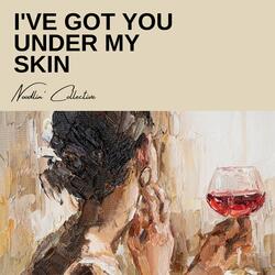I've Got You Under My Skin