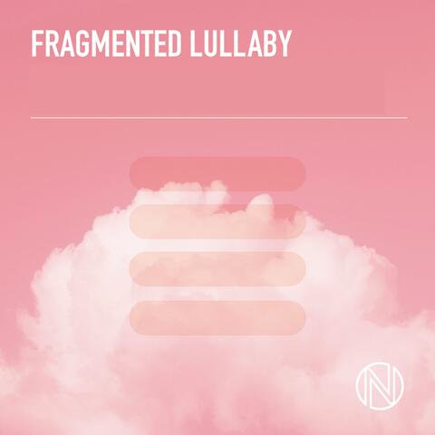 Fragmented Lullaby