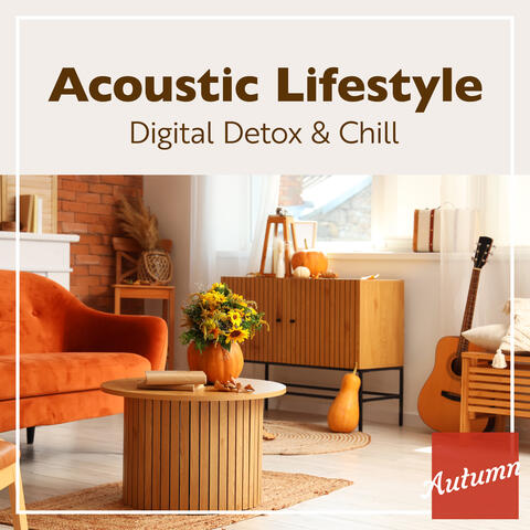 Acoustic Lifestyle: Digital Detox & Chill -Autumn-