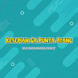 Kesepian Ga Punya Ayang