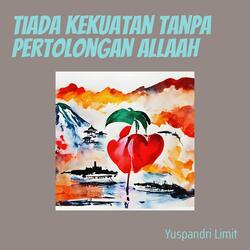 Tiada Kekuatan Tanpa Pertolongan Allaah