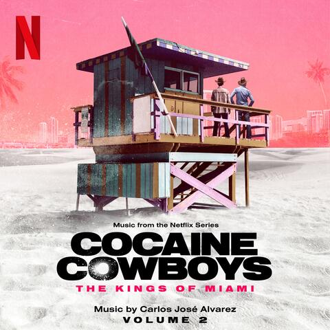 Cocaine Cowboys: The Kings of Miami (Music from the Netflix Series) - Vol. 2