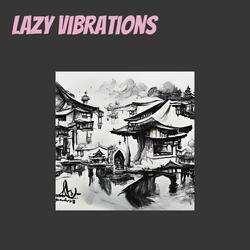 Lazy Vibrations