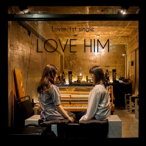 Love Him