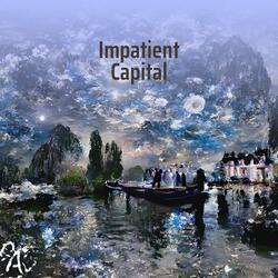 Impatient Capital