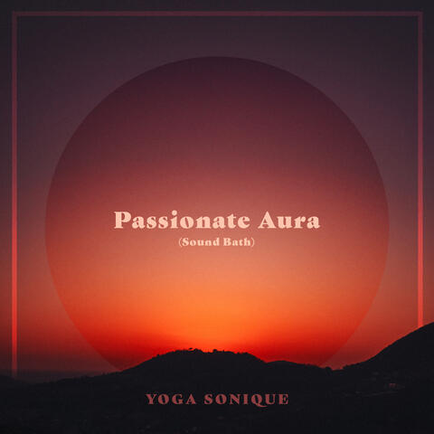 Passionate Aura (Sound Bath)