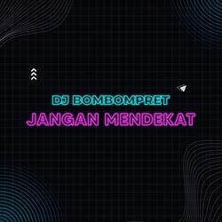 Jangan Mendekat