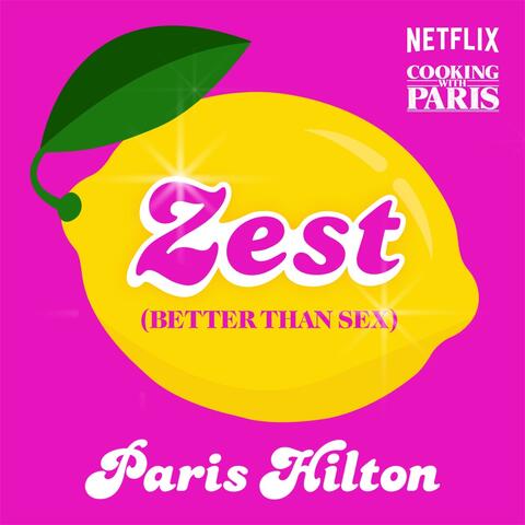 Zest (Better Than Sex) [From the Netflix Series, Cooking With Paris]