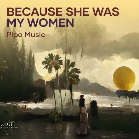 Because She Was My Women