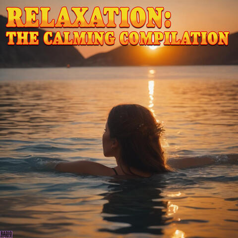 Relaxation: The Calming Compilation