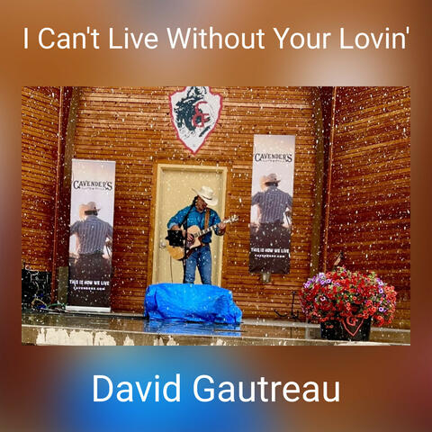 I Can't Live Without Your Lovin'