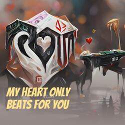 My Heart Only Beats for You