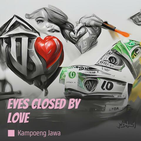 Eyes Closed by Love