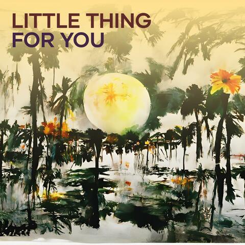 Little Thing for You